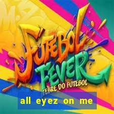 all eyez on me onde assistir